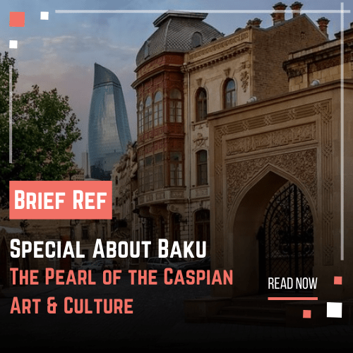 special about Baku, Azerbaijan, Art & Culture